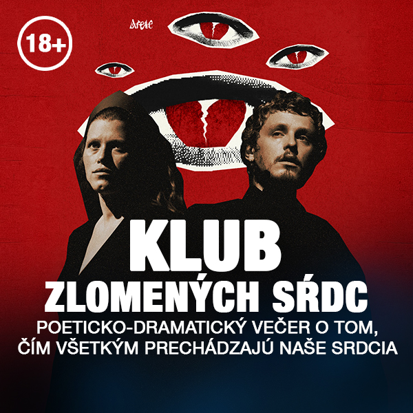 KLUB ZLOMENÝCH SŔDC / КЛУБ РАЗБИТЫХ СЕРДЕЦ  | Slovenský umelecký dvor - Ovsištské námestie 1, 851 04 Bratislava
